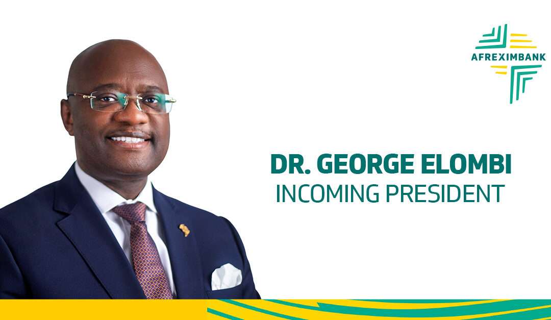 Afreximbank Appoints Dr. George Elombi as Next President