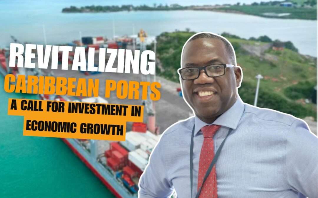 Revitalizing Caribbean Ports: A Call for Investment in Economic Growth | VIDEO STORY