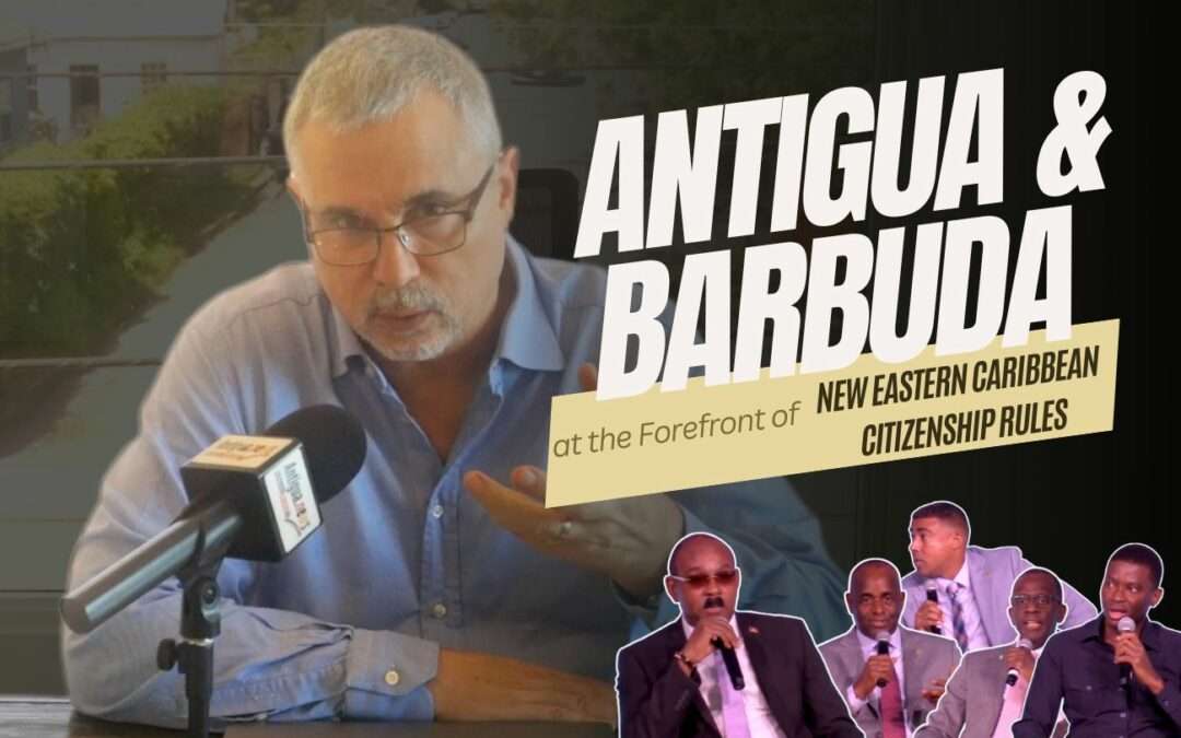 Antigua and Barbuda at the Forefront of New Eastern Caribbean Citizenship Rules | VIDEO STORY