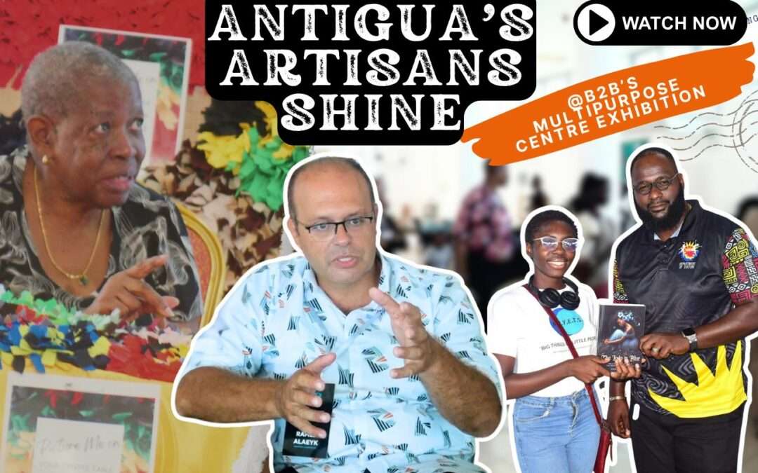 Antigua’s Artisans Shine at B2B’s Multi-Purpose Centre Exhibition | VIDEO STORY