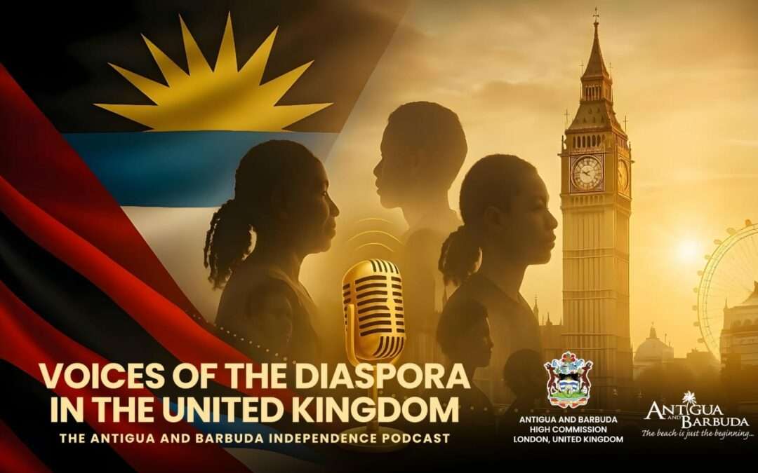 Antigua and Barbuda High Commission Launches Diaspora Podcast Series for Independence