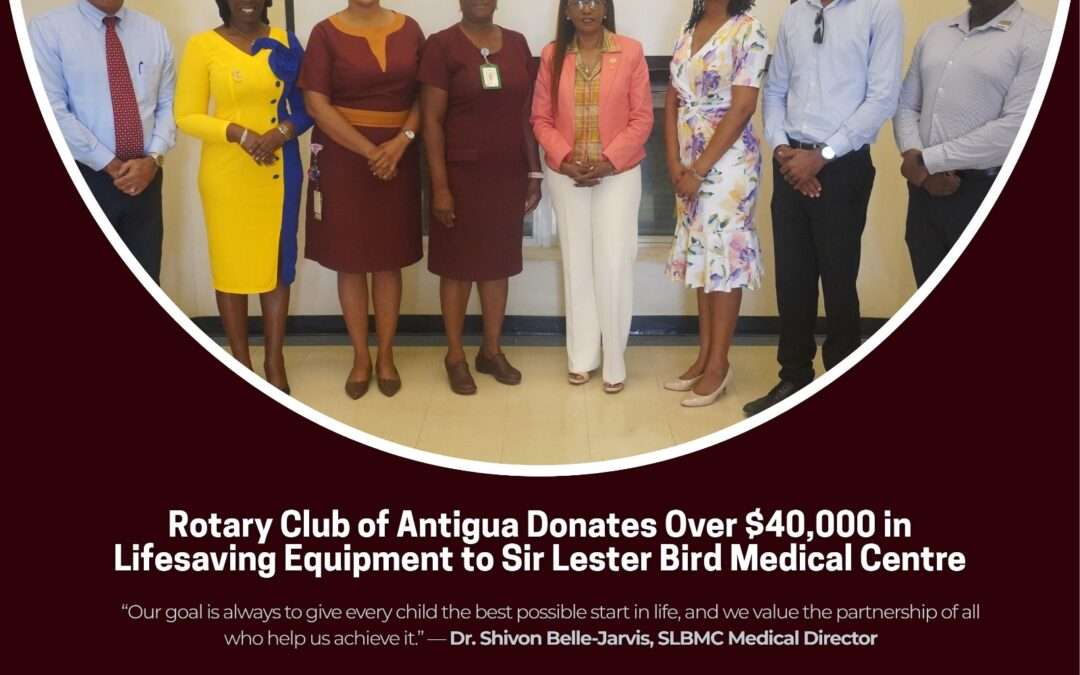 Rotary Club of Antigua Donates Over $40,000 in Lifesaving Equipment to Sir Lester Bird Medical Centre