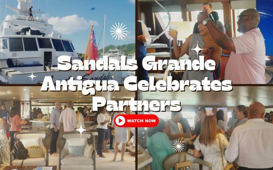 Sandals Grande Antigua Celebrates Partners with Elegant Cocktail Aboard Lady Sandals | VIDEO STORY
