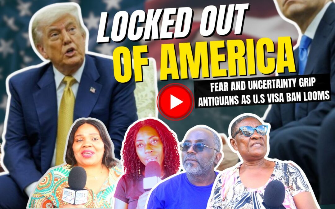 Locked Out of America: Anger, Fear and Uncertainty Grip Antiguans as U.S. Visa Ban Looms | VIDEO STORY