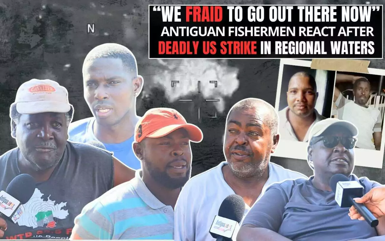 VIDEO STORY: “We Fraid to Go Out There Now” — Antiguan Fishermen React After Deadly US Strike in Regional Waters