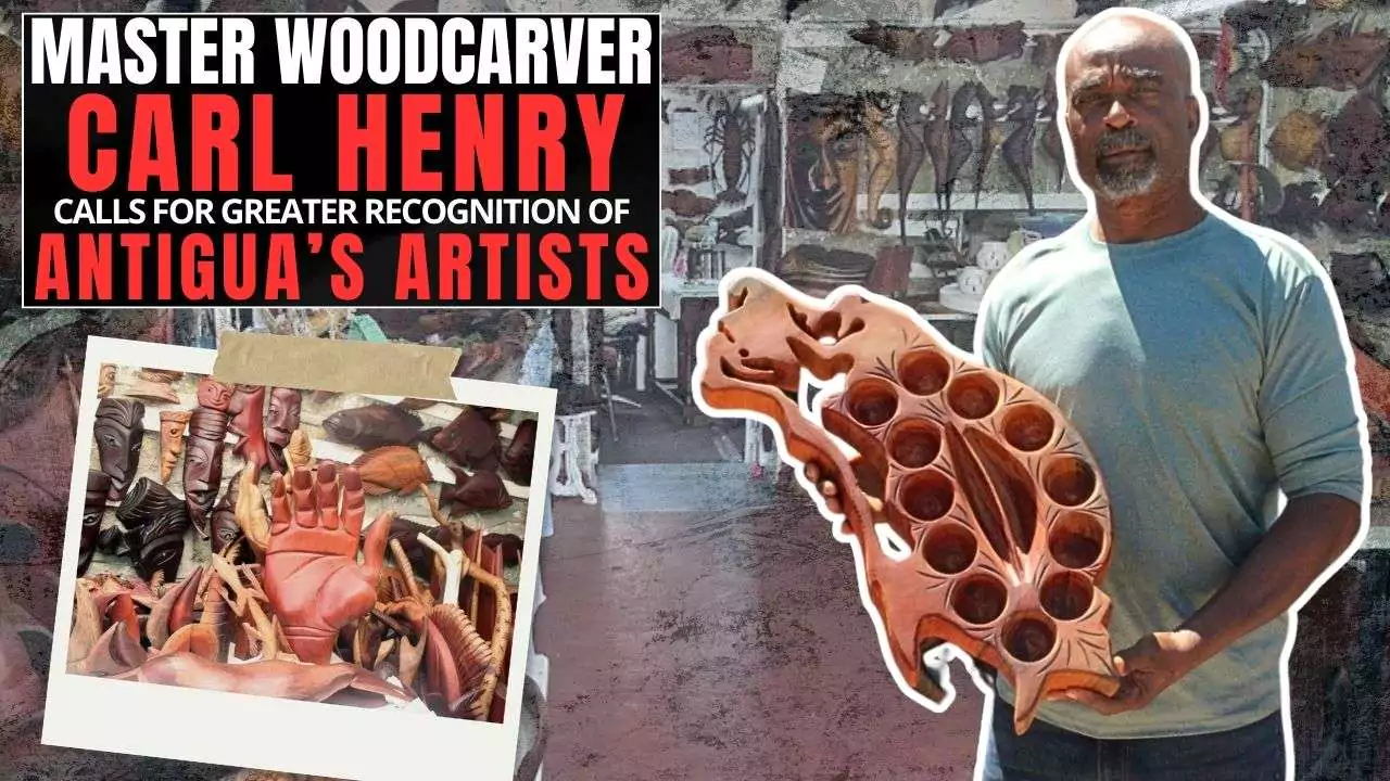 VIDEO STORY: Master Woodcarver Carl Henry Calls for Greater Recognition of Antigua’s Artists
