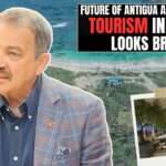 VIDEO STORY: Future of Antigua and Barbuda’s Tourism Industry Looks Bright